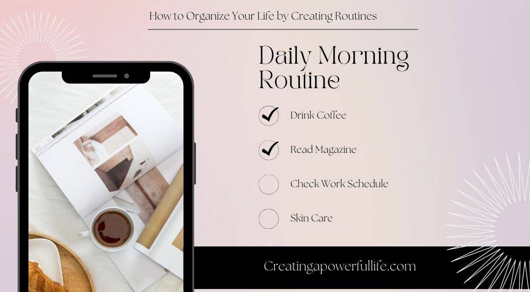 How to Organize your Life by Creating Routines